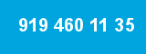 919 460 11 35